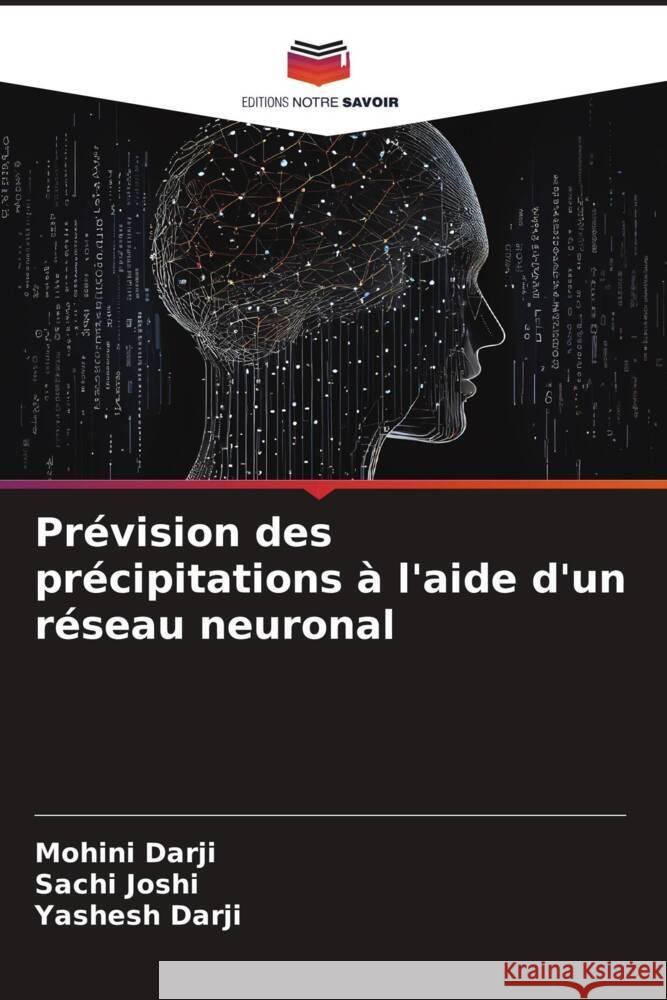 Prévision des précipitations à l'aide d'un réseau neuronal Darji, Mohini, Joshi, Sachi, Darji, Yashesh 9786208271411