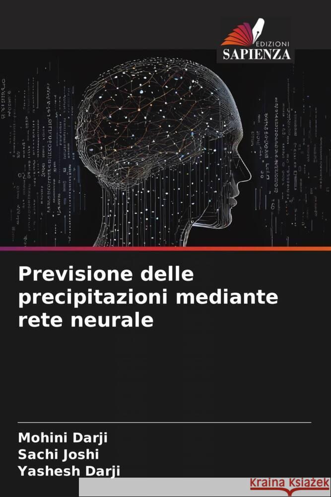 Previsione delle precipitazioni mediante rete neurale Darji, Mohini, Joshi, Sachi, Darji, Yashesh 9786208271428