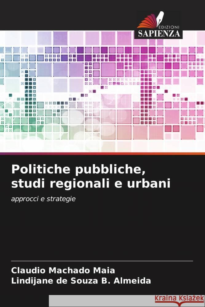 Politiche pubbliche, studi regionali e urbani Maia, Claudio Machado, Almeida, Lindijane de Souza B. 9786208271558