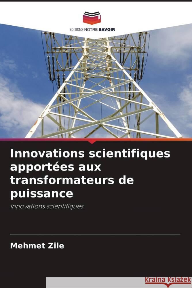 Innovations scientifiques apportées aux transformateurs de puissance Zile, Mehmet 9786208271893