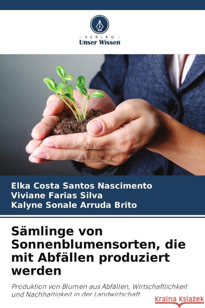 Sämlinge von Sonnenblumensorten, die mit Abfällen produziert werden Costa Santos Nascimento, Elka, Farias Silva, Viviane, Arruda Brito, Kalyne Sonale 9786208272180