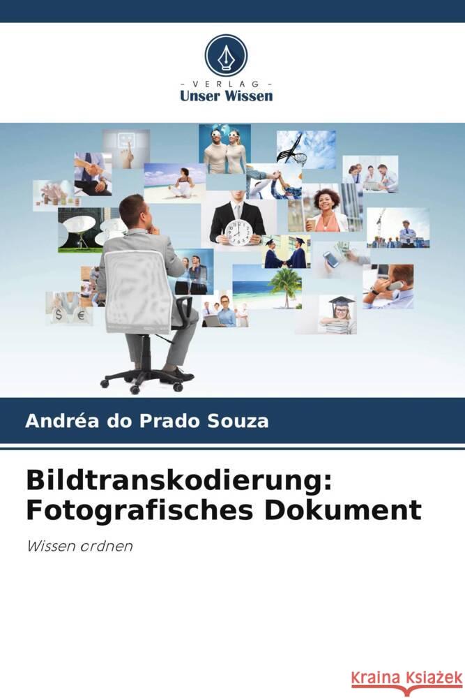 Bildtranskodierung: Fotografisches Dokument Souza, Andréa do Prado 9786208272241 Verlag Unser Wissen