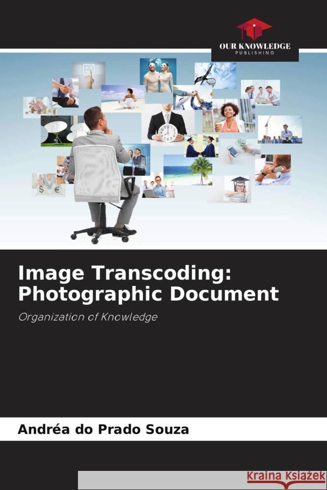 Image Transcoding: Photographic Document Souza, Andréa do Prado 9786208272289 Our Knowledge Publishing
