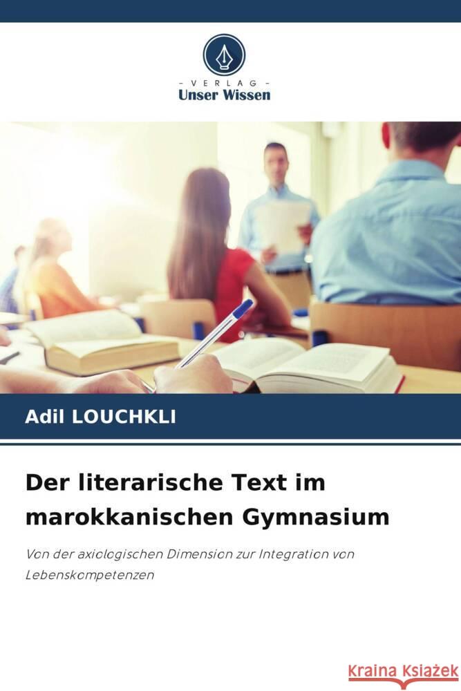 Der literarische Text im marokkanischen Gymnasium Louchkli, Adil 9786208272821 Verlag Unser Wissen