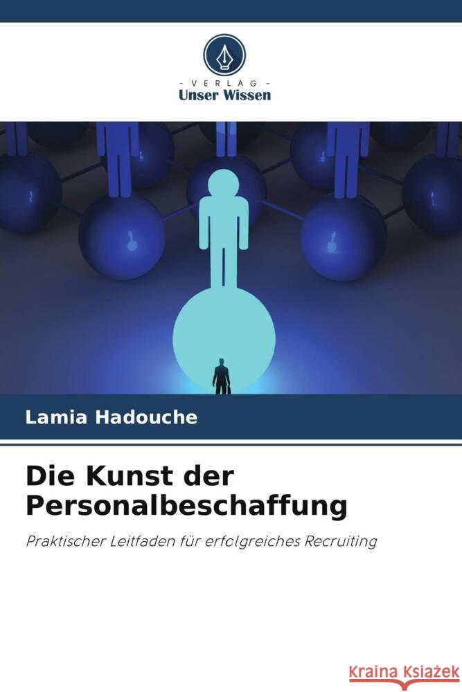 Die Kunst der Personalbeschaffung HADOUCHE, Lamia 9786208272913