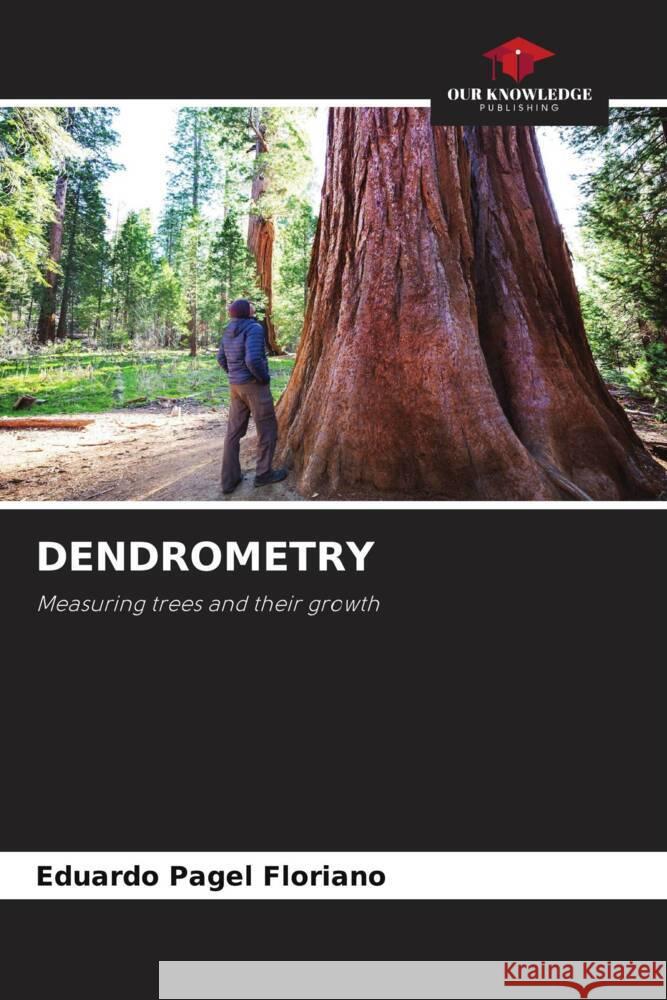 DENDROMETRY Floriano, Eduardo Pagel 9786208273217 Our Knowledge Publishing