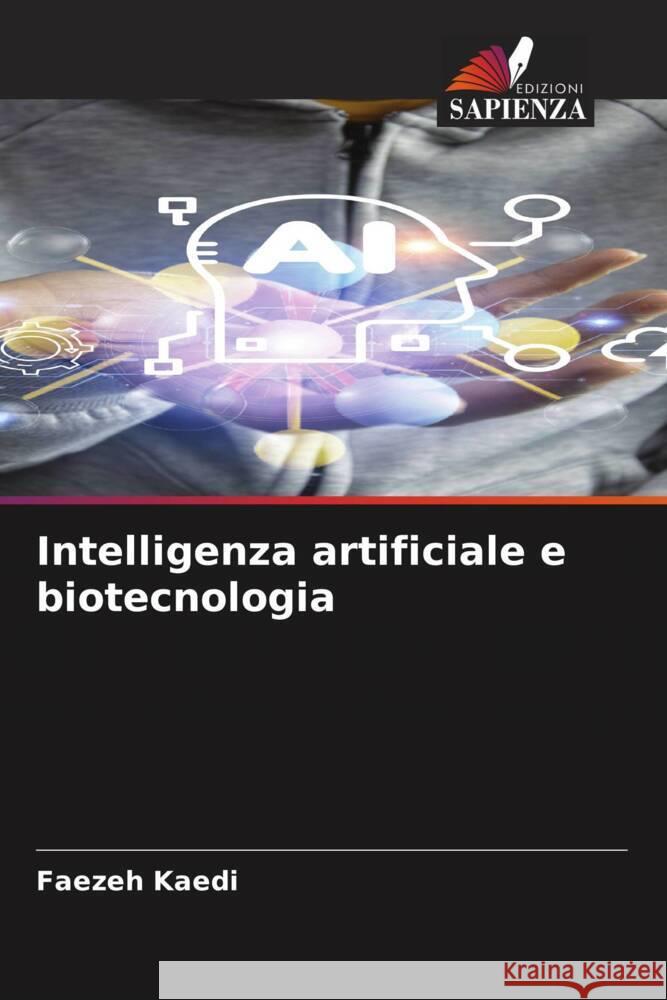 Intelligenza artificiale e biotecnologia Kaedi, Faezeh 9786208273293 Edizioni Sapienza