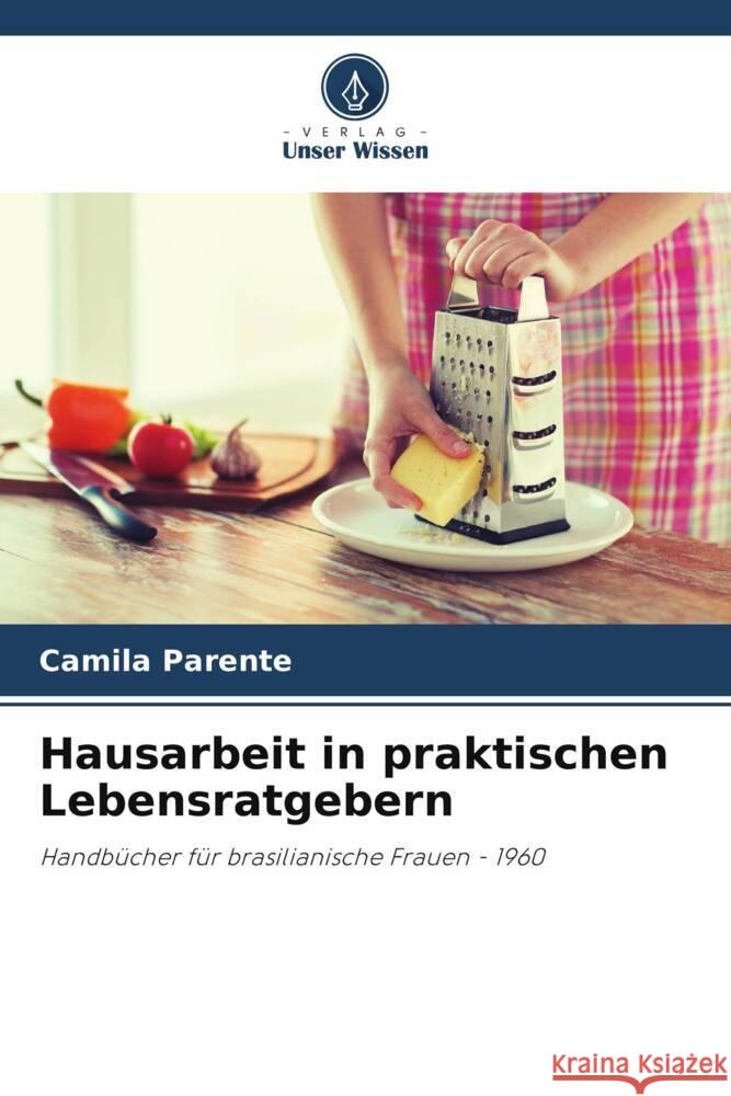 Hausarbeit in praktischen Lebensratgebern Parente, Camila 9786208273316