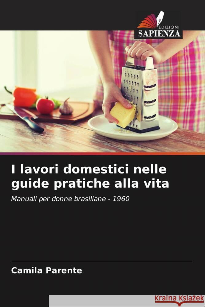 I lavori domestici nelle guide pratiche alla vita Parente, Camila 9786208273354