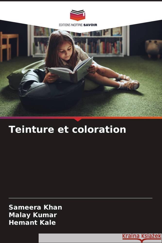 Teinture et coloration Khan, Sameera, Kumar, Malay, Kale, Hemant 9786208273408 Editions Notre Savoir