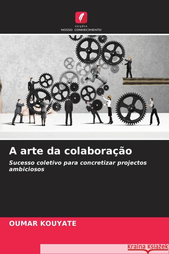 A arte da colaboração KOUYATE, OUMAR 9786208274115 Edições Nosso Conhecimento