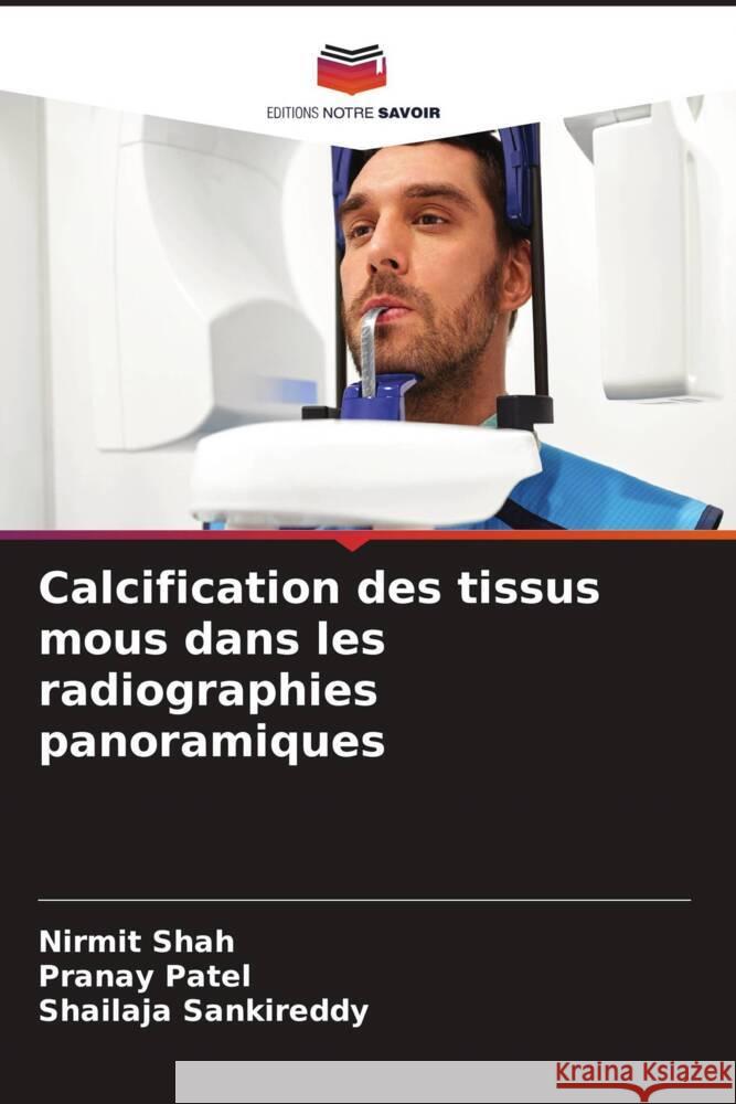 Calcification des tissus mous dans les radiographies panoramiques Shah, Nirmit, Patel, Pranay, Sankireddy, Shailaja 9786208274313