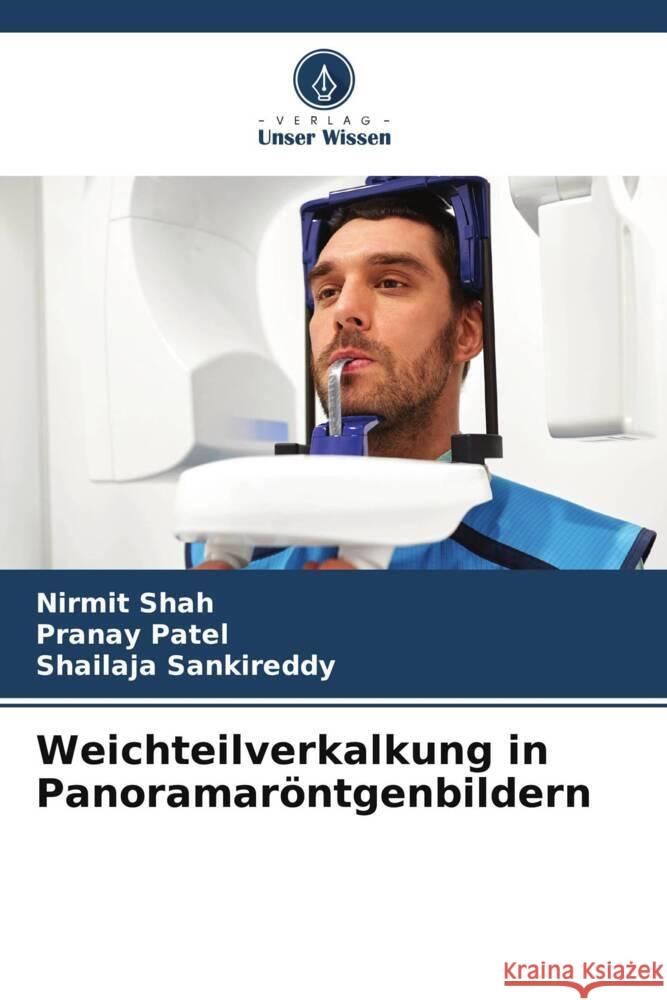 Weichteilverkalkung in Panoramaröntgenbildern Shah, Nirmit, Patel, Pranay, Sankireddy, Shailaja 9786208274351