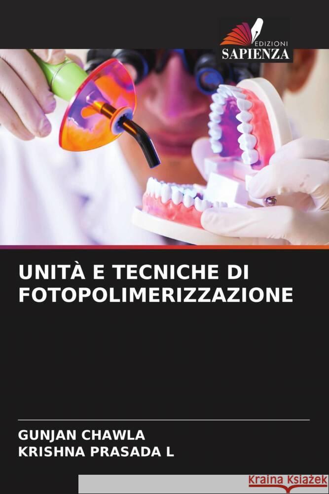 UNITÀ E TECNICHE DI FOTOPOLIMERIZZAZIONE CHAWLA, GUNJAN, PRASADA L, KRISHNA 9786208274740