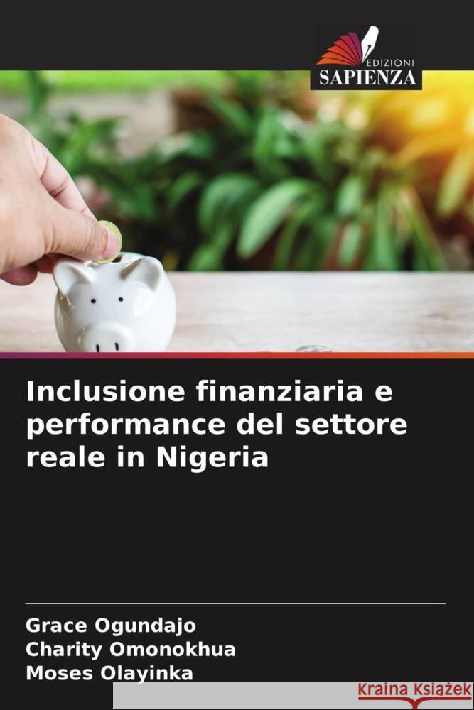 Inclusione finanziaria e performance del settore reale in Nigeria Ogundajo, Grace, Omonokhua, Charity, Olayinka, Moses 9786208274832