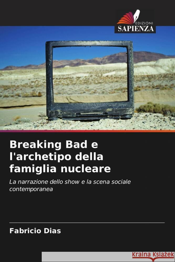 Breaking Bad e l'archetipo della famiglia nucleare Dias, Fabrício 9786208274986