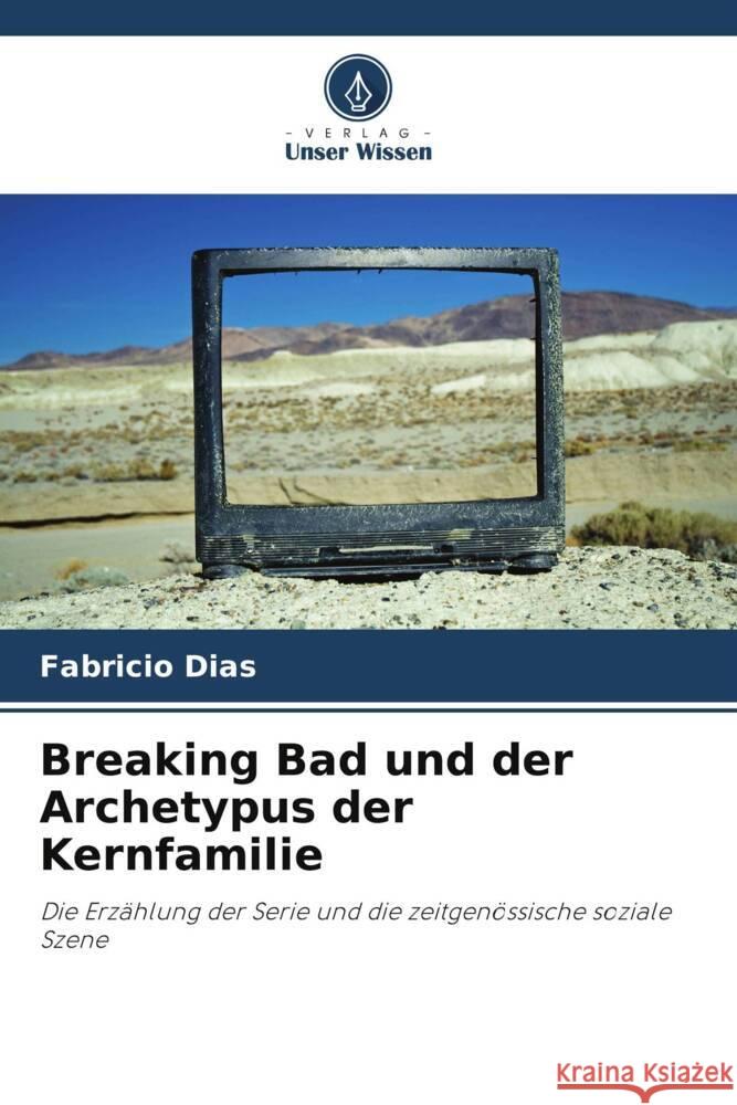 Breaking Bad und der Archetypus der Kernfamilie Dias, Fabrício 9786208275006