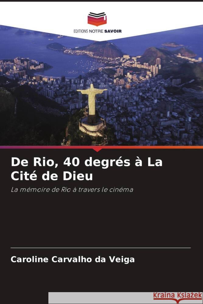 De Rio, 40 degrés à La Cité de Dieu Veiga, Caroline Carvalho da 9786208275228 Editions Notre Savoir