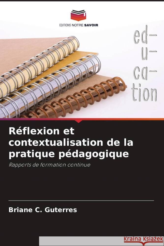 Réflexion et contextualisation de la pratique pédagogique C. Guterres, Briane 9786208275280