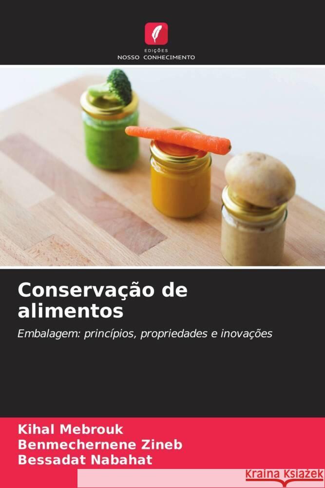 Conserva??o de alimentos Kihal Mebrouk Benmechernene Zineb Bessadat Nabahat 9786208275747 Edicoes Nosso Conhecimento