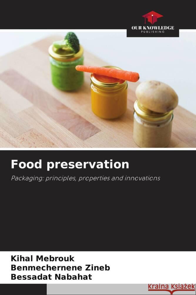 Food preservation Kihal Mebrouk Benmechernene Zineb Bessadat Nabahat 9786208275754 Our Knowledge Publishing