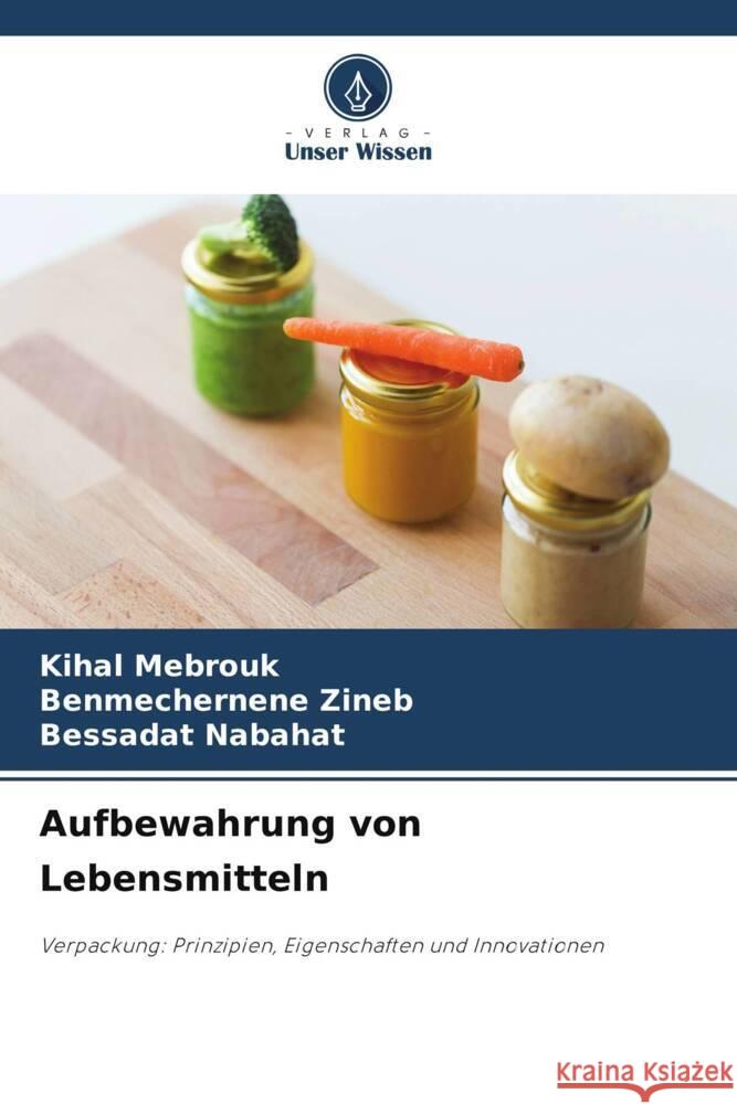 Aufbewahrung von Lebensmitteln Kihal Mebrouk Benmechernene Zineb Bessadat Nabahat 9786208275761 Verlag Unser Wissen