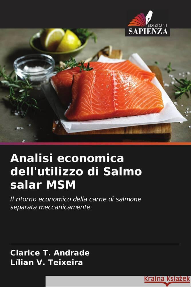 Analisi economica dell'utilizzo di Salmo salar MSM T. Andrade, Clarice, V. Teixeira, Lílian 9786208275969 Edizioni Sapienza