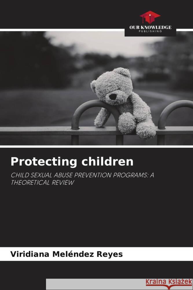 Protecting children Meléndez Reyes, Viridiana 9786208275983 Our Knowledge Publishing