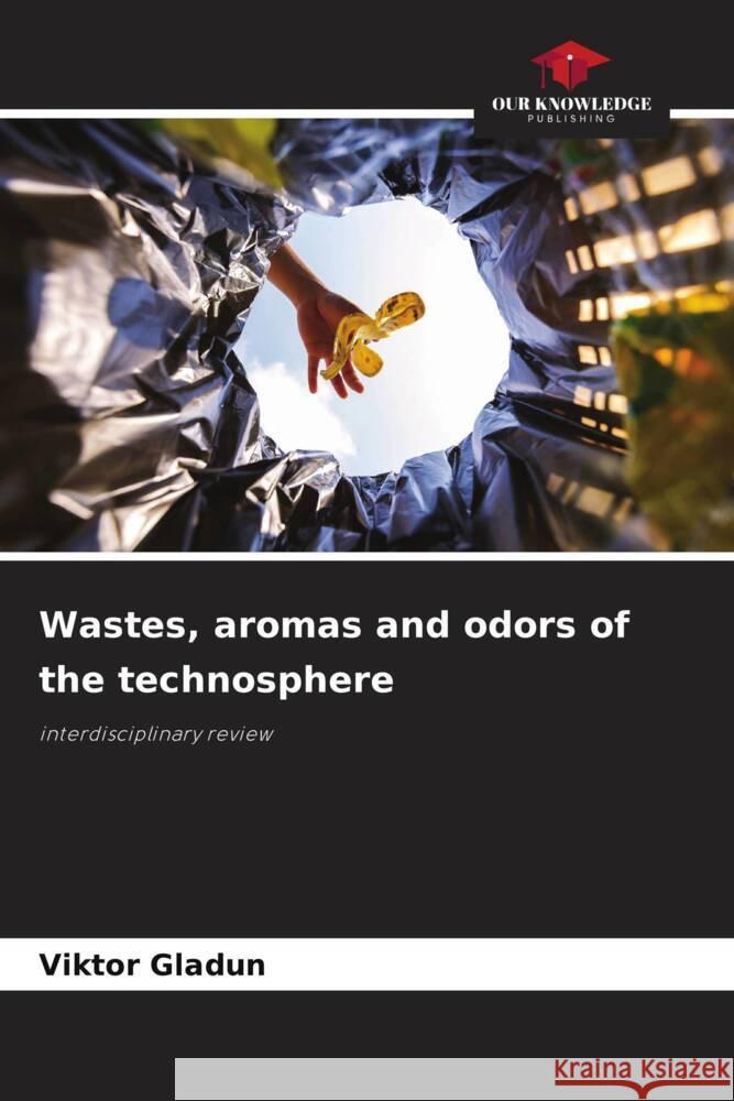 Wastes, aromas and odors of the technosphere Gladun, Viktor 9786208276232