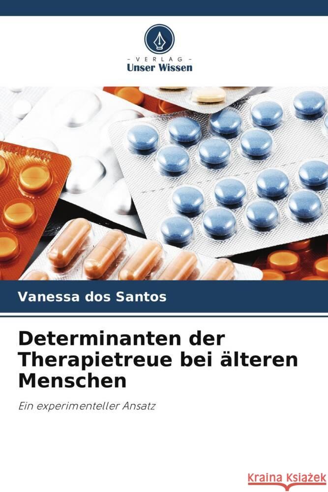 Determinanten der Therapietreue bei ?lteren Menschen Vanessa Dos Santos 9786208276768