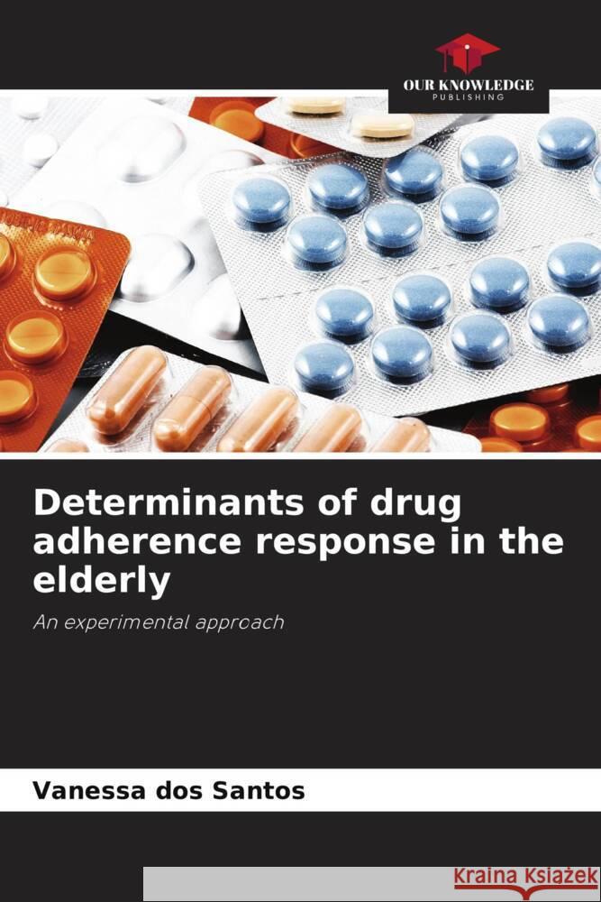 Determinants of drug adherence response in the elderly Vanessa Dos Santos 9786208276812