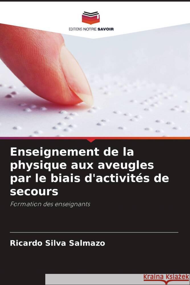 Enseignement de la physique aux aveugles par le biais d'activités de secours Silva Salmazo, Ricardo 9786208277253