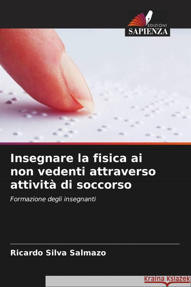 Insegnare la fisica ai non vedenti attraverso attività di soccorso Silva Salmazo, Ricardo 9786208277277