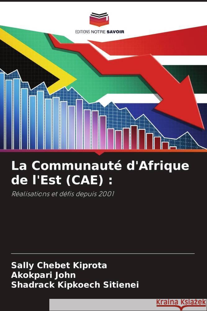 La Communaut? d'Afrique de l'Est (CAE) Sally Chebet Kiprota Akokpari John Shadrack Kipkoech Sitienei 9786208277802