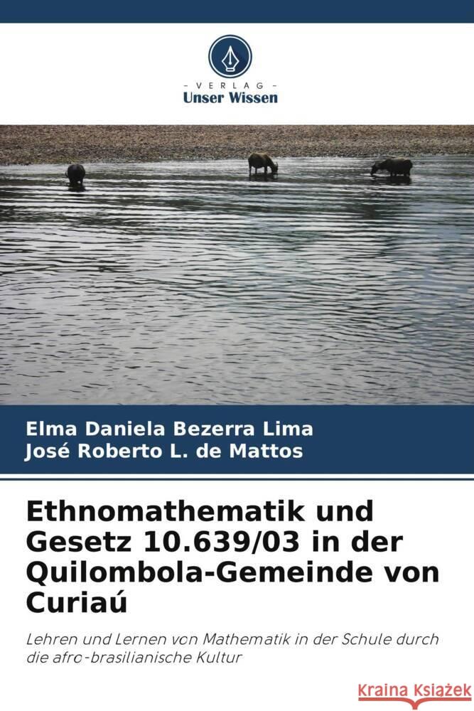 Ethnomathematik und Gesetz 10.639/03 in der Quilombola-Gemeinde von Curia? Elma Daniela Bezerra Lima Jos? Roberto L 9786208277918