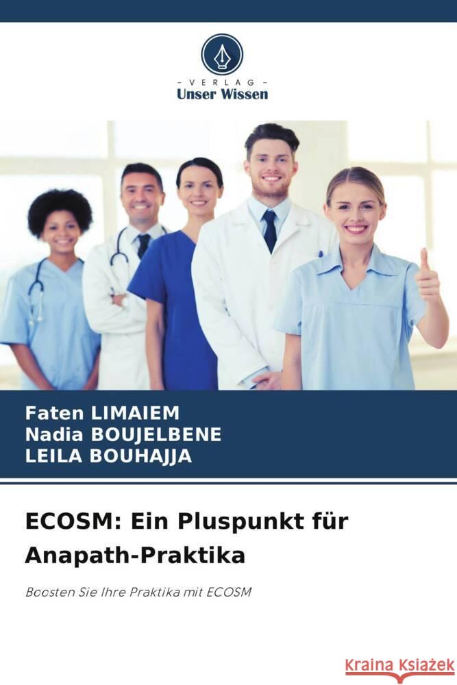 Ecosm: Ein Pluspunkt f?r Anapath-Praktika Faten Limaiem Nadia Boujelbene Leila Bouhajja 9786208278021 Verlag Unser Wissen