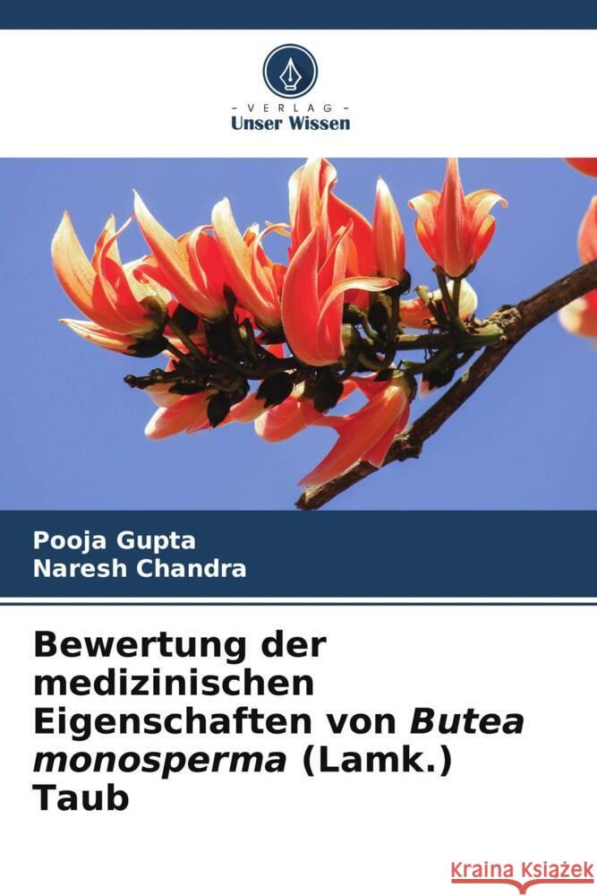 Bewertung der medizinischen Eigenschaften von Butea monosperma (Lamk.) Taub Pooja Gupta Naresh Chandra 9786208278151