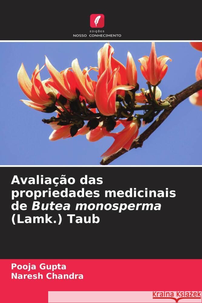 Avalia??o das propriedades medicinais de Butea monosperma (Lamk.) Taub Pooja Gupta Naresh Chandra 9786208278182