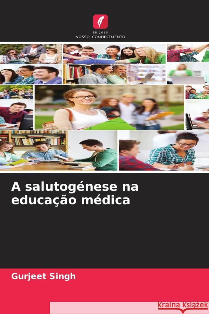 A salutogénese na educação médica Singh, Gurjeet 9786208278434