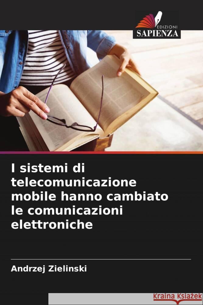 I sistemi di telecomunicazione mobile hanno cambiato le comunicazioni elettroniche Andrzej Zielinski 9786208278571