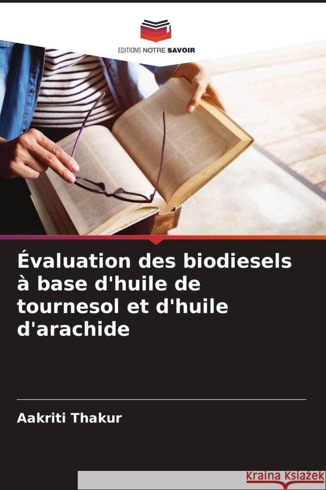 ?valuation des biodiesels ? base d'huile de tournesol et d'huile d'arachide Aakriti Thakur 9786208278649