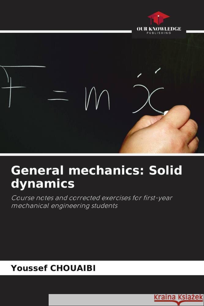 General mechanics: Solid dynamics CHOUAIBI, Youssef 9786208279295