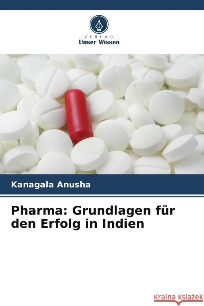 Pharma: Grundlagen für den Erfolg in Indien Anusha, Kanagala 9786208279332