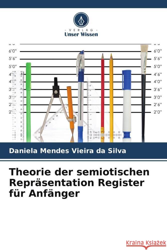 Theorie der semiotischen Repräsentation Register für Anfänger Mendes Vieira da Silva, Daniela 9786208279936