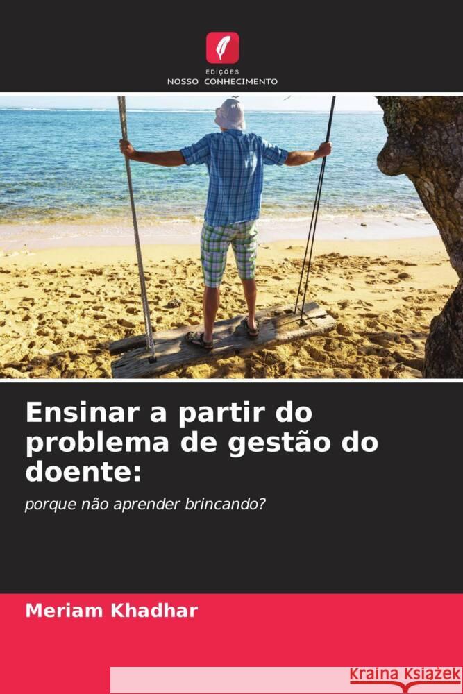 Ensinar a partir do problema de gestão do doente: Khadhar, Meriam 9786208280444