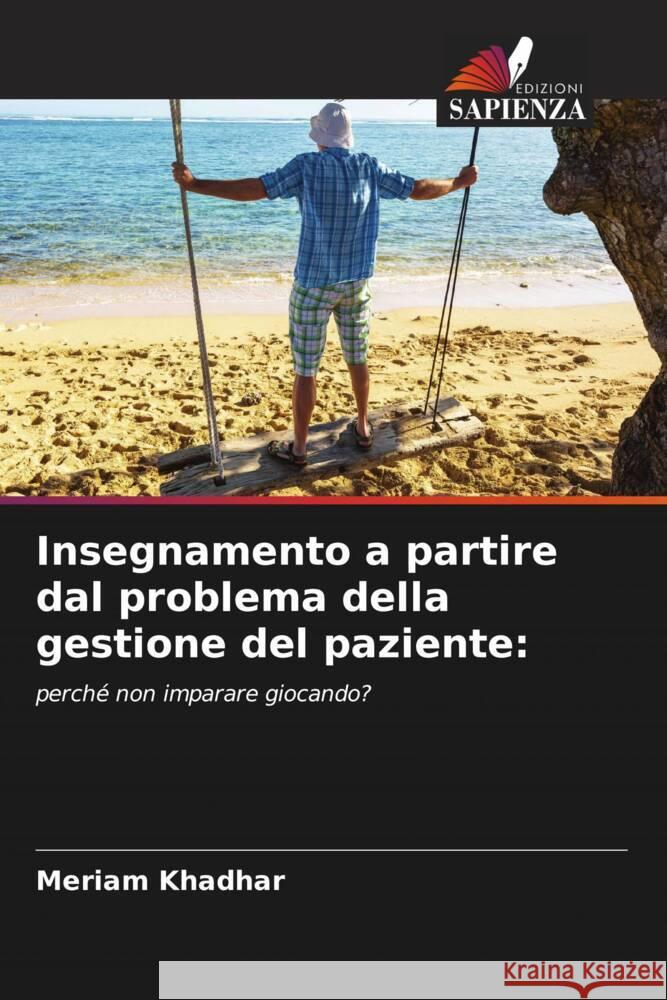 Insegnamento a partire dal problema della gestione del paziente: Khadhar, Meriam 9786208280468