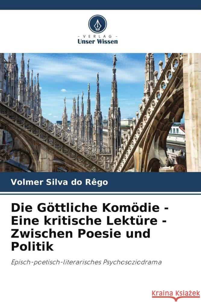 Die Göttliche Komödie - Eine kritische Lektüre - Zwischen Poesie und Politik Silva do Rêgo, Volmer 9786208281441