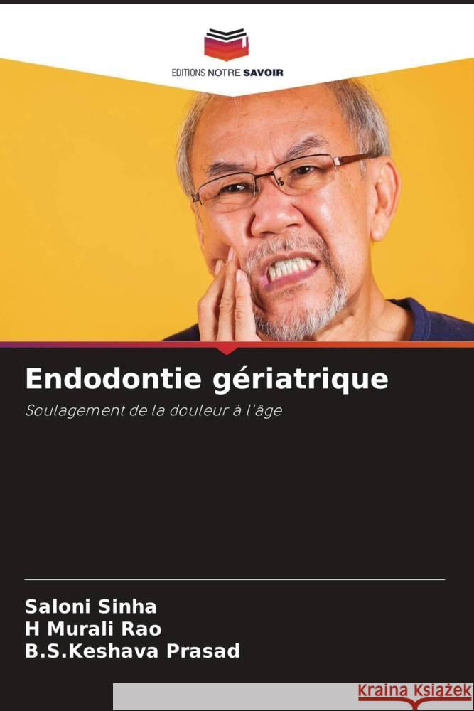 Endodontie gériatrique Sinha, Saloni, Rao, H Murali, Prasad, B.S.Keshava 9786208281656 Editions Notre Savoir