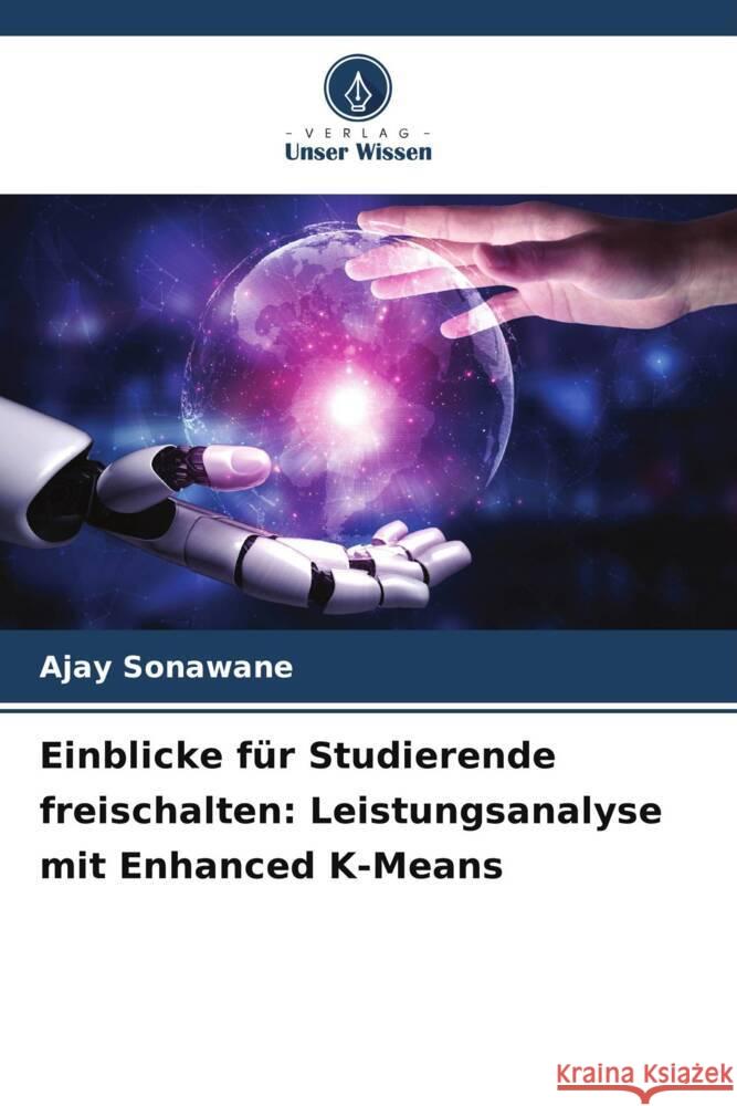 Einblicke für Studierende freischalten: Leistungsanalyse mit Enhanced K-Means Sonawane, Ajay 9786208281991