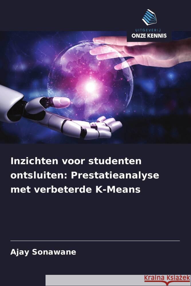 Inzichten voor studenten ontsluiten: Prestatieanalyse met verbeterde K-Means Sonawane, Ajay 9786208282035